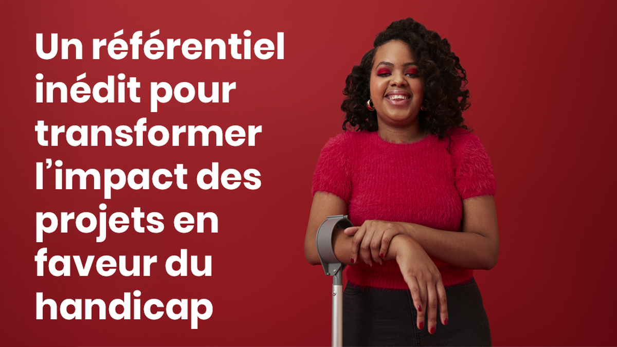 Un référentiel inédit pour transformer l’impact des projets en faveur du handicap